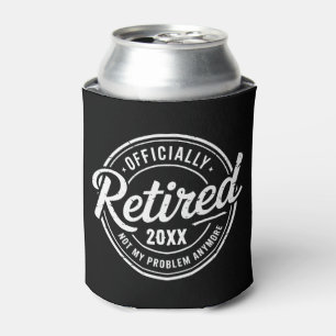 Custom Retired Not My Problem Anymore Retirement Can Cooler