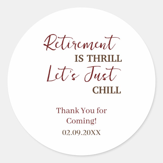 Custom Retirement Is Thrill Let's Just Chill Funny Classic Round Sticker (Front)