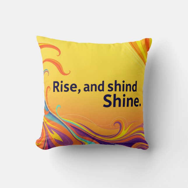 Custom Rise Shine Quote Throw Pillow (Front)