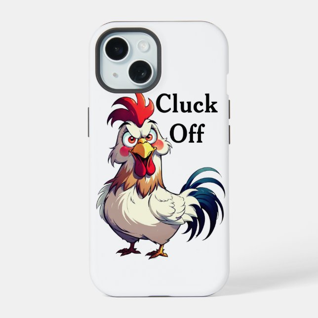 Custom Rooster Pun iPhone Case, Cluck Off 15 Case (Back)