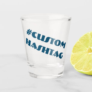 #Custom Shot Glass