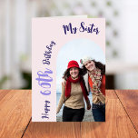 Custom Sister 60th Birthday Pink 2 Photo Arch Card<br><div class="desc">Put a smile on a face with this personalized 60th birthday modern 2 photo arch card for your sister. You can replace the photo on the front and on the inside of the card. - Simply click to personalize this design 🔥 My promises - This design is unique and is...</div>