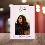 Custom Sister 60th Birthday Pink Script Photo Arch Card<br><div class="desc">Put a smile on a face with this personalized 60th birthday modern script photo arch card for your sister. You can replace the photo on the front and on the inside of the card. - Simply click to personalize this design 🔥 My promises - This design is unique and is...</div>