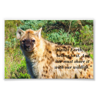 Custom Slogan/Conservation Spotted Hyena Photo Print
