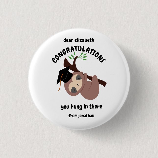 Custom Sloth Graduation You Hung in there Cute 1 Inch Round Button (Front)