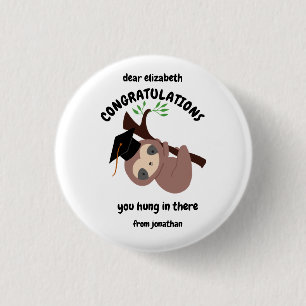 Custom Sloth Graduation You Hung in there Cute 1 Inch Round Button