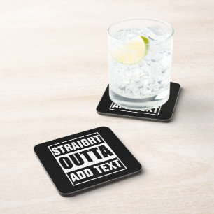 Custom Straight Outta Add Your Own Text Coaster