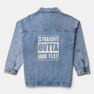 Custom Straight Outta Add Your Own Text Denim Jacket