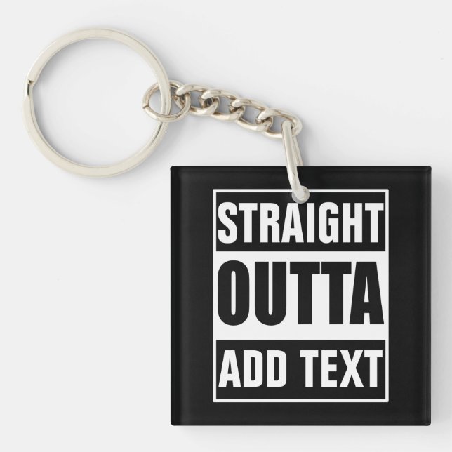 Custom Straight Outta Add Your Own Text Keychain (Front)