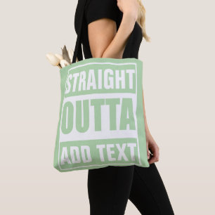 Custom Straight Outta Add Your Own Text Tote Bag