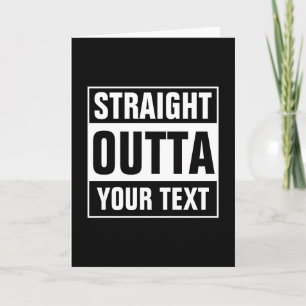 Custom STRAIGHT OUTTA funny greeting card