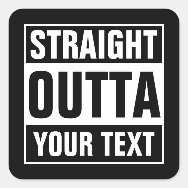 Custom STRAIGHT OUTTA square black & white sticker (Front)