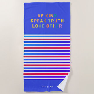 Custom Stripe Be kind speak truth love others Beach Towel
