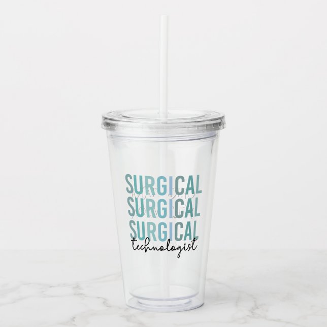 Custom Surgical Technologist Surgical Surgery Tech Acrylic Tumbler (Front)