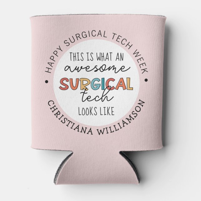 Custom Surgical Technologist Week Funny Gifts Can Cooler (Front)