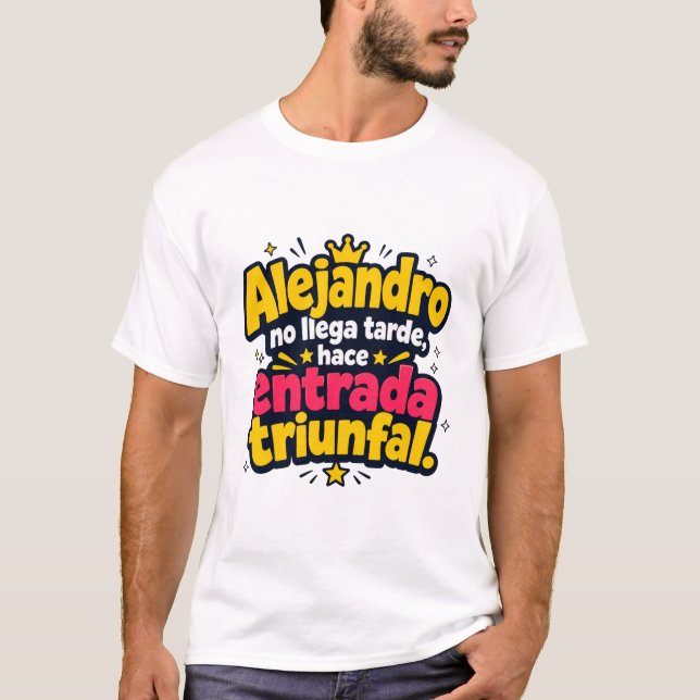 Custom t-shirt name Alejandro with phrase  (Front)