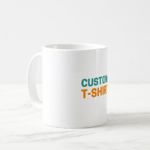 Custom T-Shirt – Personalized Design, Unique & Sty Coffee Mug