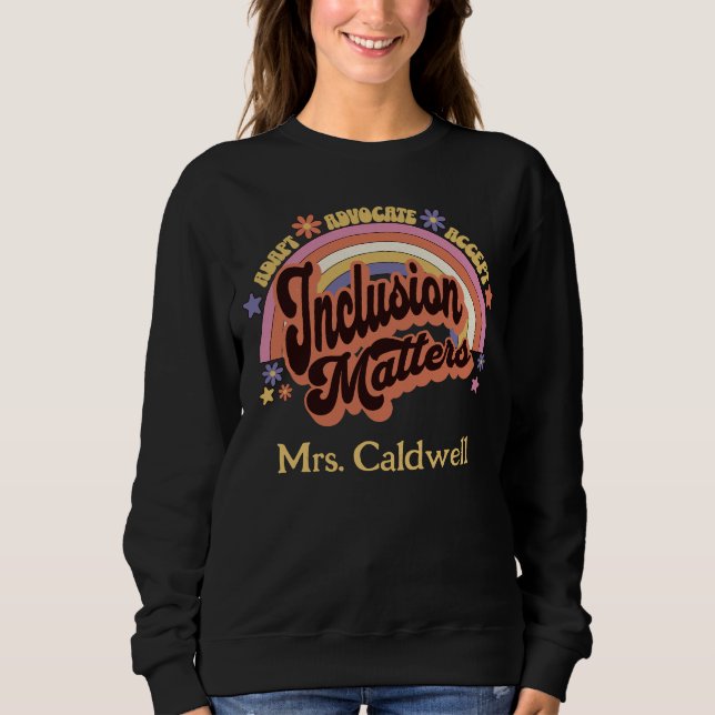 Custom Teacher Inclusion Matters Retro Rainbow Sweatshirt (Front)