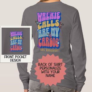 Custom Teacher Retro Walkie Calls Are My Cardio T-Shirt