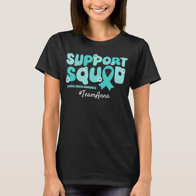 Custom Team Support Squad for Cervical Cancer  T-Shirt (Front)