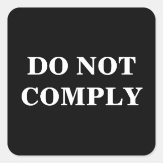 Custom Text/Colour Black Pro Freedom Do Not Comply Square Sticker