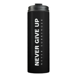 Custom Text & Colour Never Give Up Never Surrender Thermal Tumbler
