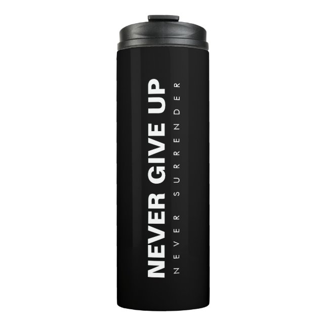 Custom Text & Colour Never Give Up Never Surrender Thermal Tumbler (Front)