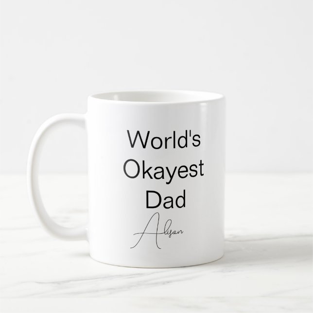 Custom Text Funny Humour World's Okayest Dad Coffe Coffee Mug (Left)