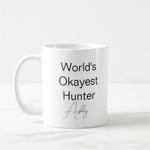 Custom Text Funny Humour World's Okayest Hunter Coffee Mug