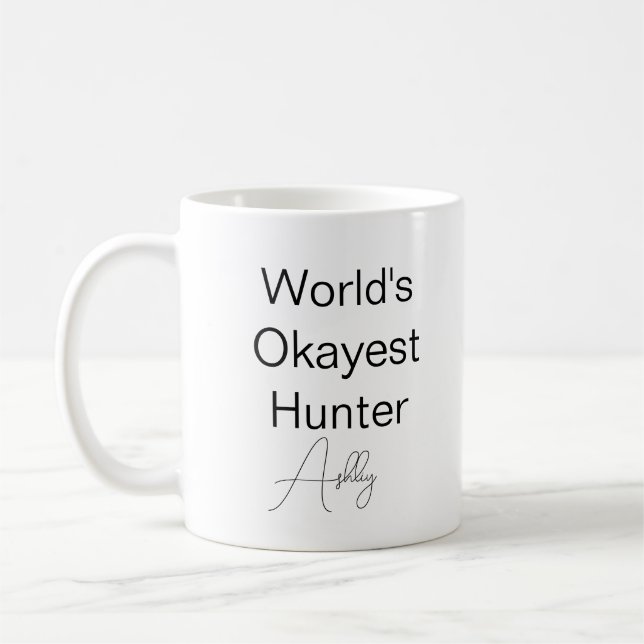 Custom Text Funny Humour World's Okayest Hunter Coffee Mug (Left)