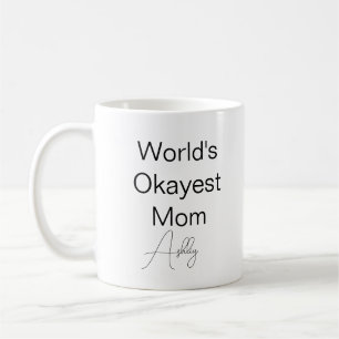 Custom Text Funny Humour World's Okayest Mom Coffee Mug