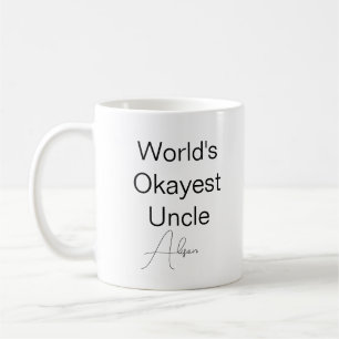 Custom Text Funny Humour World's Okayest Uncle Cof Coffee Mug