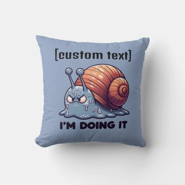 Custom Text Funny Sweaty Snail Motivation Throw Pillow (Front)