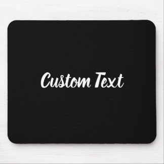 Custom Text on Black with White Script Mouse Pad