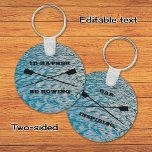 Custom text rowing oars on water keychain<br><div class="desc">A keychain with two fun captions, for anyone who enjoys rowing or sculling. On one side the editable text is "I'D RATHER BE ROWING". On the other side it is "OAR INSPIRING". Change this for your favourite rowing sayings. Or add a crew, club or boat name instead. The background on...</div>