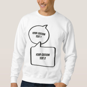 Custom Text Speech Bubbles Sweatshirt