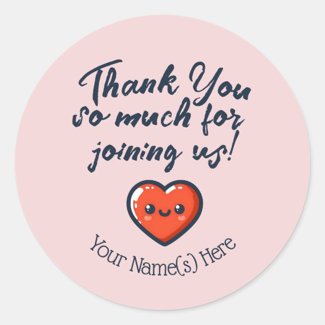 Custom Thank You So Much For Joining Us Heart Classic Round Sticker (Front)