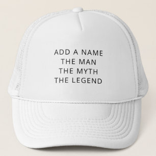Custom The Man The Myth The Legend Trucker Hat