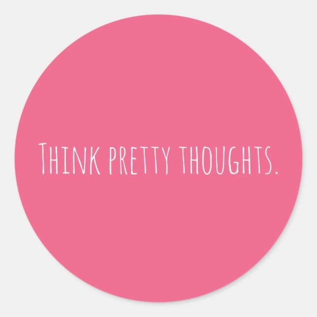 Custom Think Pretty Thoughts Pink Modern   Classic Round Sticker (Front)