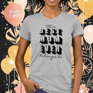 Custom This Best Mom Ever belongs to typography T-Shirt