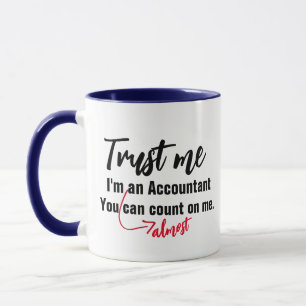 Custom Trust Me I Am almost An Accountant Memes Mug