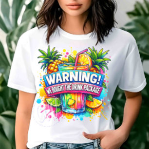 Custom Warning We Bought the Drink Package Cruise T-Shirt
