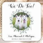 Custom We Do Too Eucalyptus Dog Photo Pet Wedding Square Paper Coaster<br><div class="desc">We Do Too! Add the finishing touch to your wedding with these cute custom photo wedding coasters . Perfect for your wedding after party and reception, and as wedding favours for your guests. Customize these photo dog wedding coasters with your favourite wedding photo, dog of honours photo, or your newlywed...</div>