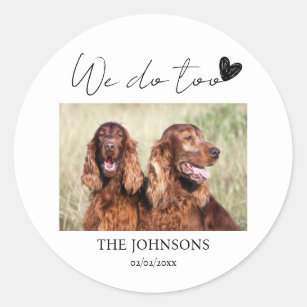 Custom we do too pet wedding  classic round sticker