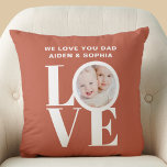 Custom We Love You Dad Photo Father's Day  Throw Pillow<br><div class="desc">This We Love You Dad Photo Pillow is decorated with the word LOVE in white typography on a rust background.
Easily customizable with your photo and name.
Makes a great Father's Day gift.</div>