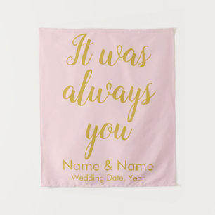 Custom Wedding It was always you Ceremony Photo Tapestry