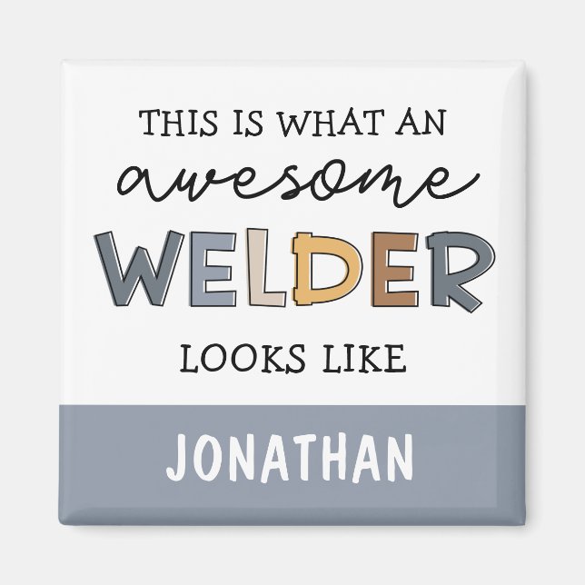 Custom Welder Funny Awesome Welder Gifts Magnet (Front)