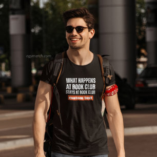 custom What Happens at Book Club Stays at reading T-Shirt