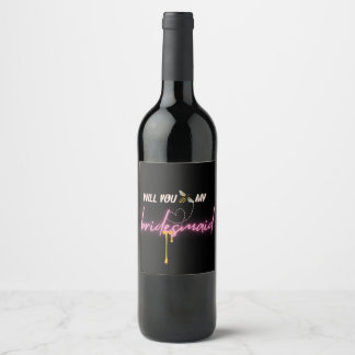 Custom Will you bee my Bridesmaid proposal gift  Wine Label