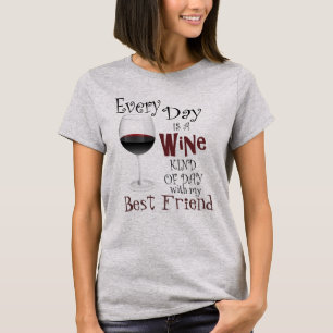 Custom Wine Themed Clothes - Every Day is Wine Day T-Shirt